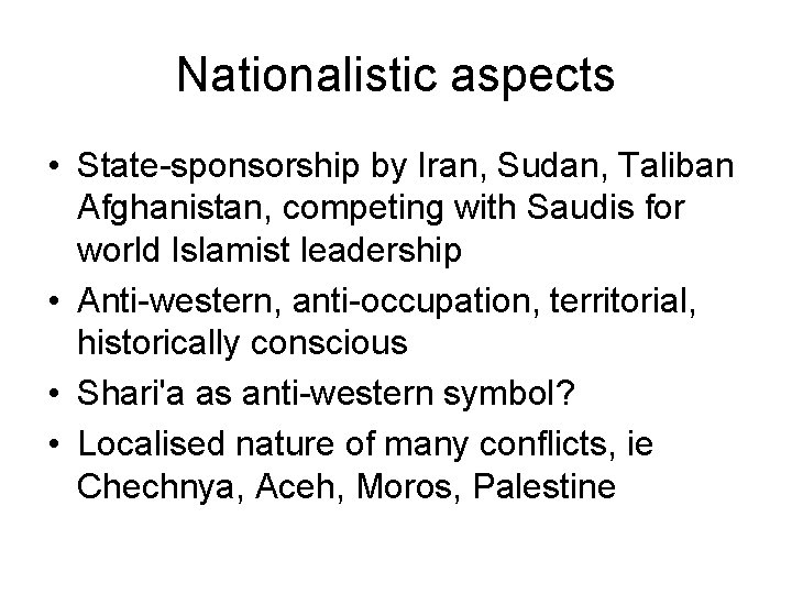 Nationalistic aspects • State-sponsorship by Iran, Sudan, Taliban Afghanistan, competing with Saudis for world