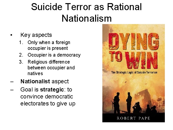Suicide Terror as Rational Nationalism • Key aspects 1. Only when a foreign occupier