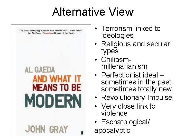 Alternative View • Terrorism linked to ideologies • Religious and secular types • Chiliasmmillenarianism