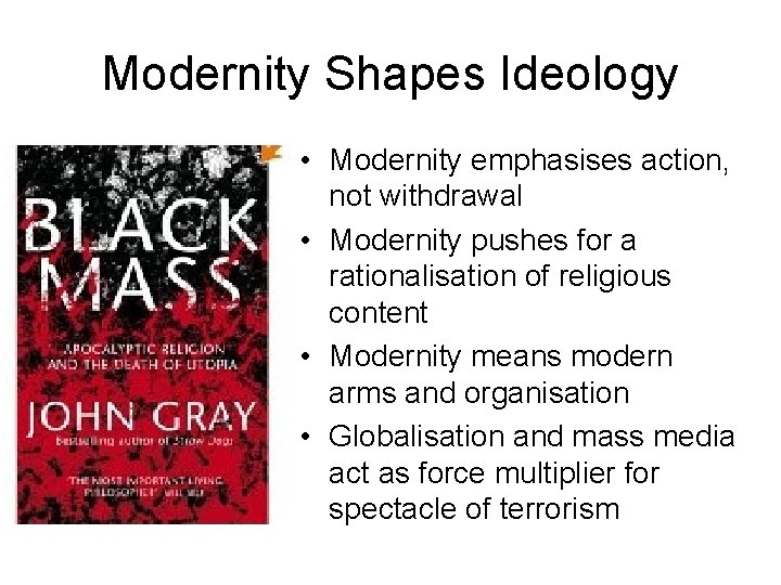 Modernity Shapes Ideology • Modernity emphasises action, not withdrawal • Modernity pushes for a