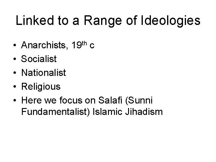 Linked to a Range of Ideologies • • • Anarchists, 19 th c Socialist