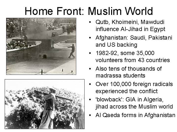 Home Front: Muslim World • Qutb, Khoimeini, Mawdudi influence Al-Jihad in Egypt • Afghanistan: