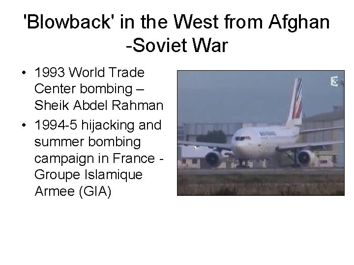 'Blowback' in the West from Afghan -Soviet War • 1993 World Trade Center bombing