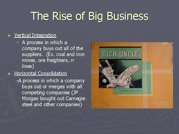 The Rise of Big Business Vertical Integration § A process in which a company