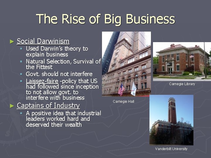 The Rise of Big Business ► ► Social Darwinism § Used Darwin’s theory to