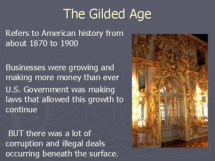 The Gilded Age Refers to American history from about 1870 to 1900 Businesses were