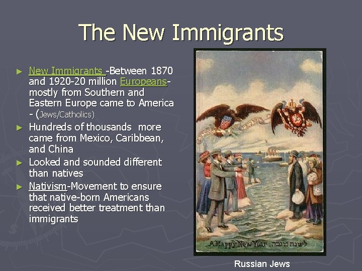 The New Immigrants -Between 1870 and 1920 -20 million Europeansmostly from Southern and Eastern