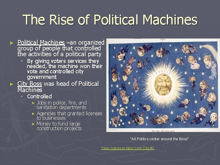 The Rise of Political Machines ► Political Machines –an organized group of people that