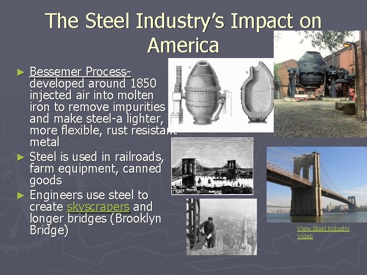 The Steel Industry’s Impact on America Bessemer Processdeveloped around 1850 injected air into molten