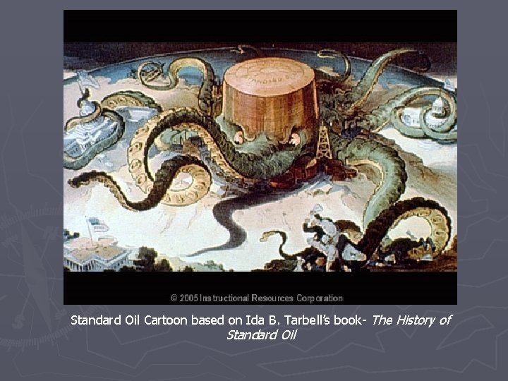 Standard Oil Cartoon based on Ida B. Tarbell’s book- The History of Standard Oil