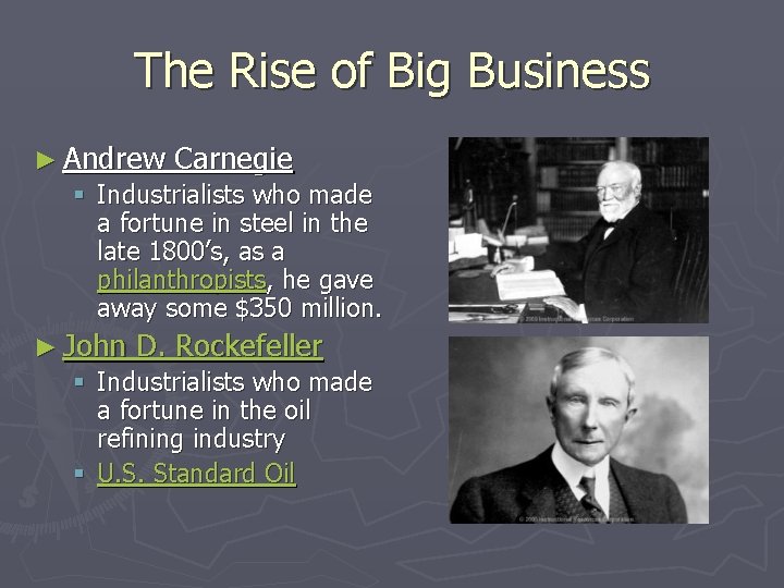 The Rise of Big Business ► Andrew Carnegie § Industrialists who made a fortune