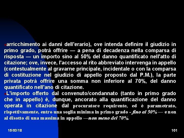 arricchimento ai danni dell'erario), ove intenda definire il giudizio in primo grado, potrà offrire