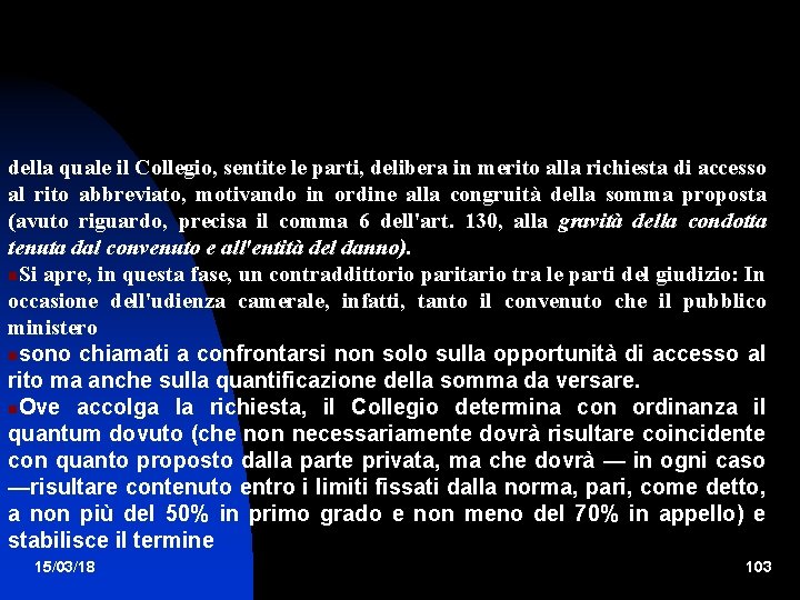 della quale il Collegio, sentite le parti, delibera in merito alla richiesta di accesso