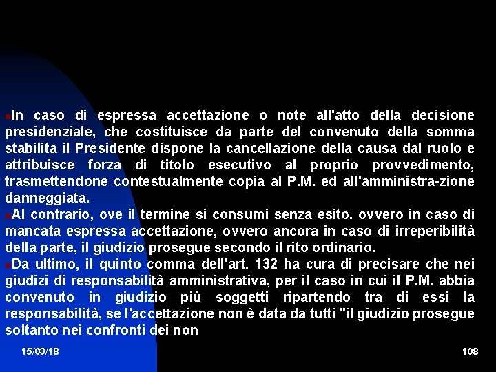 In caso di espressa accettazione o note all'atto della decisione presidenziale, che costituisce da