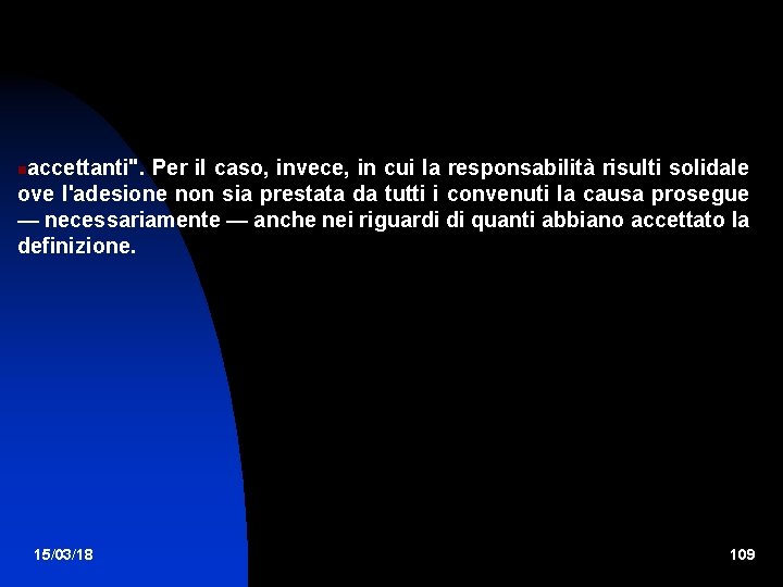 accettanti". Per il caso, invece, in cui la responsabilità risulti solidale ove l'adesione non