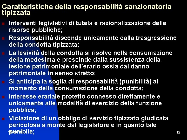 Caratteristiche della responsabilità sanzionatoria tipizzata Interventi legislativi di tutela e razionalizzazione delle risorse pubbliche;