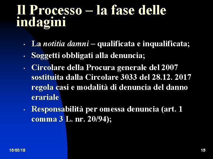 Il Processo – la fase delle indagini • • 15/03/18 La notitia damni –