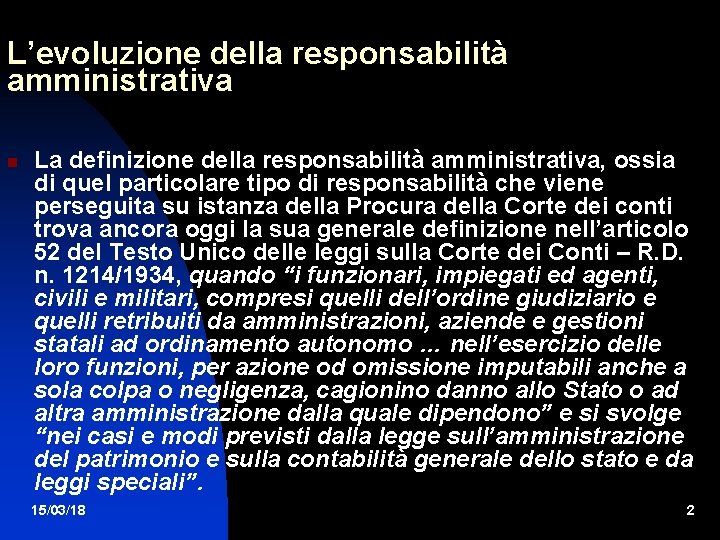 L’evoluzione della responsabilità amministrativa La definizione della responsabilità amministrativa, ossia di quel particolare tipo