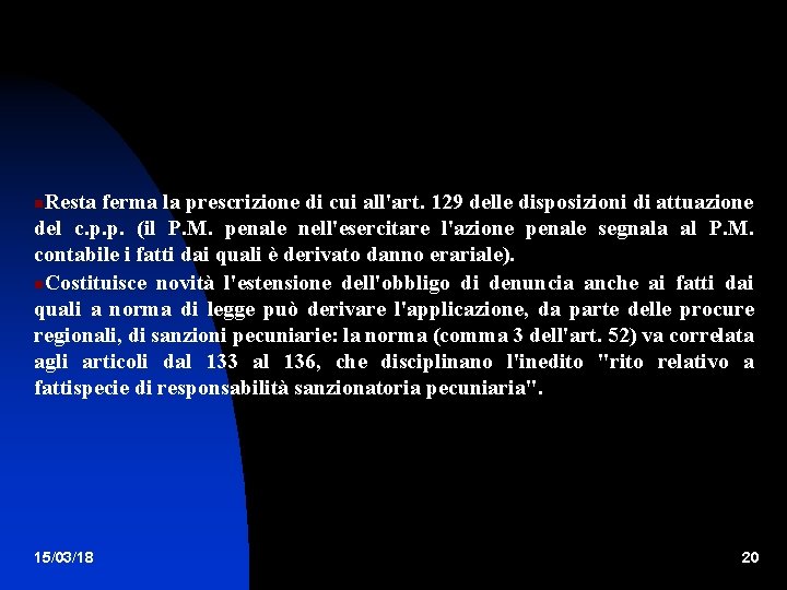 Resta ferma la prescrizione di cui all'art. 129 delle disposizioni di attuazione del c.