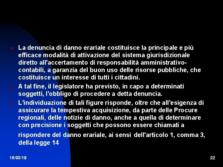  La denuncia di danno erariale costituisce la principale e più efficace modalità di