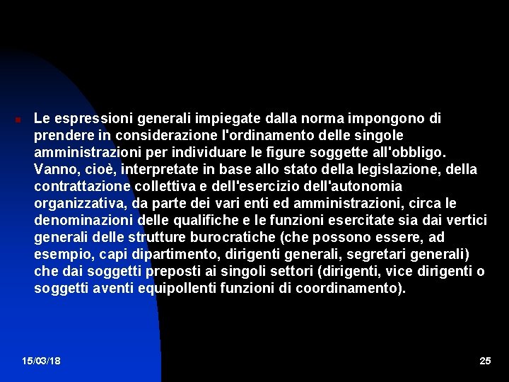  Le espressioni generali impiegate dalla norma impongono di prendere in considerazione l'ordinamento delle