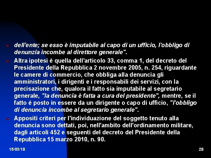  dell'ente; se esso è imputabile al capo di un ufficio, l'obbligo di denunzia