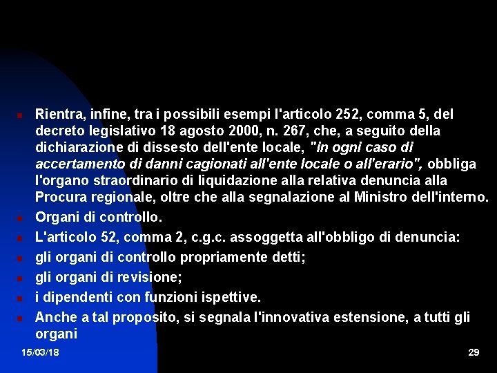  Rientra, infine, tra i possibili esempi l'articolo 252, comma 5, del decreto legislativo