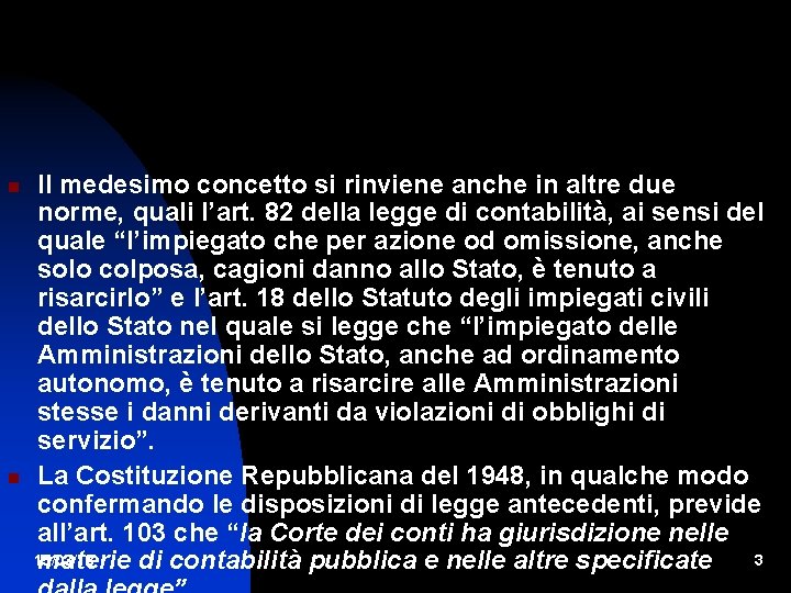  Il medesimo concetto si rinviene anche in altre due norme, quali l’art. 82