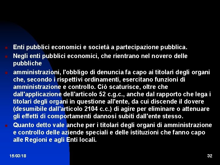  Enti pubblici economici e società a partecipazione pubblica. Negli enti pubblici economici, che