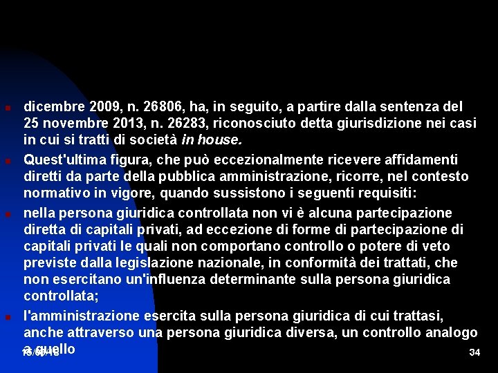  dicembre 2009, n. 26806, ha, in seguito, a partire dalla sentenza del 25