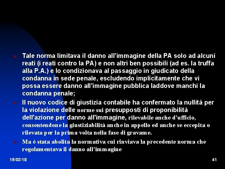  Tale norma limitava il danno all’immagine della PA solo ad alcuni reati (i