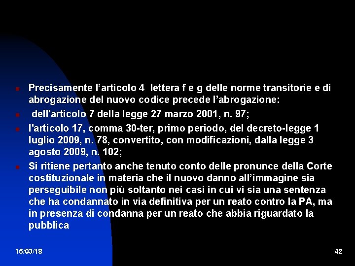  Precisamente l’articolo 4 lettera f e g delle norme transitorie e di abrogazione