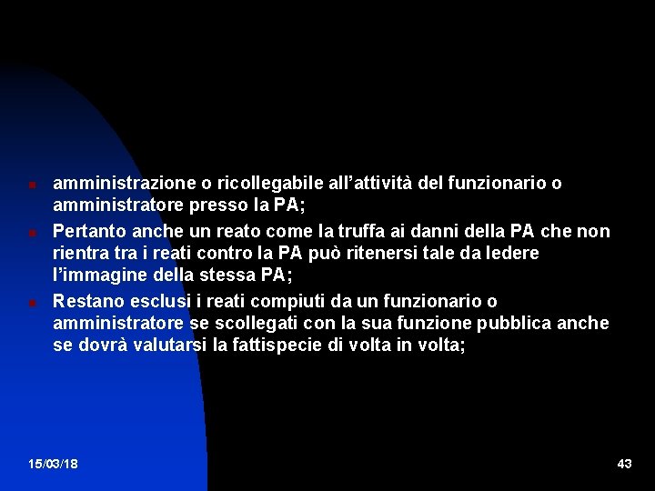 amministrazione o ricollegabile all’attività del funzionario o amministratore presso la PA; Pertanto anche