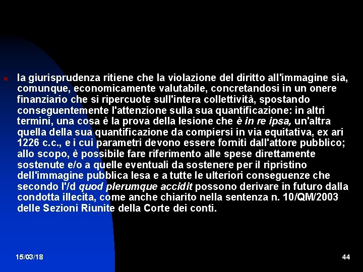  la giurisprudenza ritiene che la violazione del diritto all'immagine sia, comunque, economicamente valutabile,