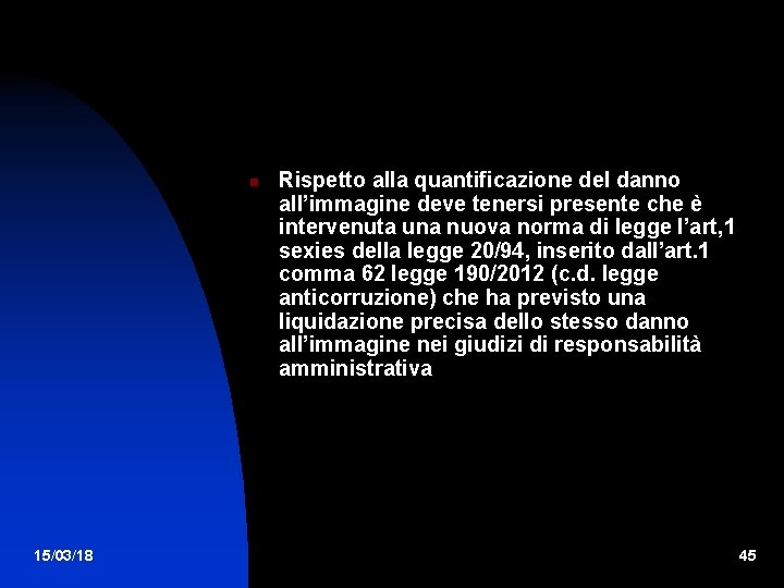  15/03/18 Rispetto alla quantificazione del danno all’immagine deve tenersi presente che è intervenuta