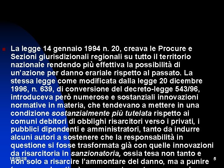  La legge 14 gennaio 1994 n. 20, creava le Procure e Sezioni giurisdizionali