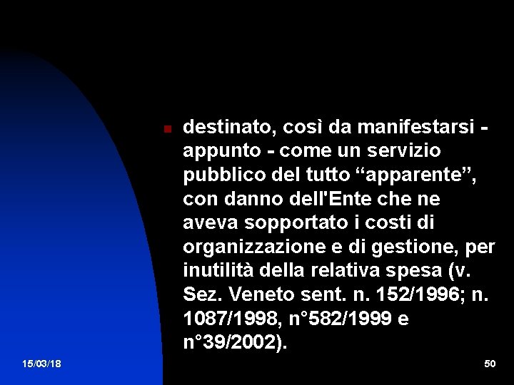  15/03/18 destinato, così da manifestarsi appunto - come un servizio pubblico del tutto