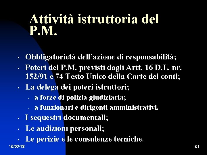 Attività istruttoria del P. M. • • • Obbligatorietà dell’azione di responsabilità; Poteri del