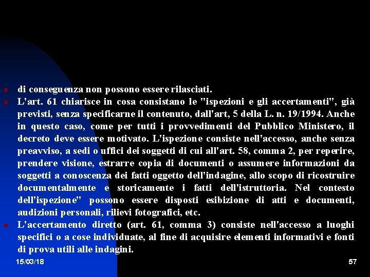  di conseguenza non possono essere rilasciati. L'art. 61 chiarisce in cosa consistano le