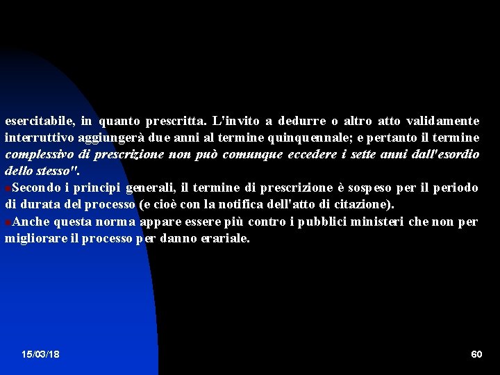 esercitabile, in quanto prescritta. L'invito a dedurre o altro atto validamente interruttivo aggiungerà due