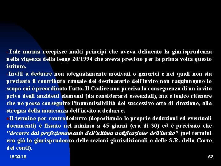 Tale norma recepisce molti principi che aveva delineato la giurisprudenza nella vigenza della legge