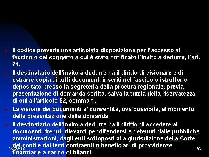  Il codice prevede una articolata disposizione per l’accesso al fascicolo del soggetto a