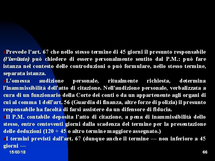 Prevede l’art. 67 che nello stesso termine di 45 giorni il presunto responsabile (l’invitato)