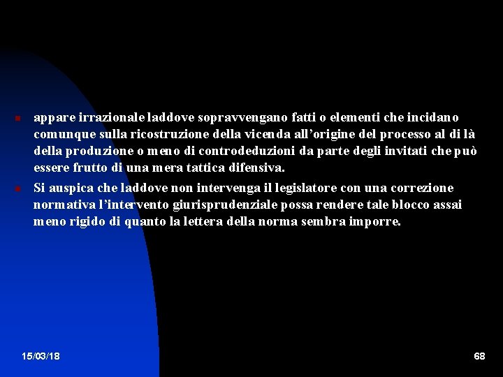  appare irrazionale laddove sopravvengano fatti o elementi che incidano comunque sulla ricostruzione della