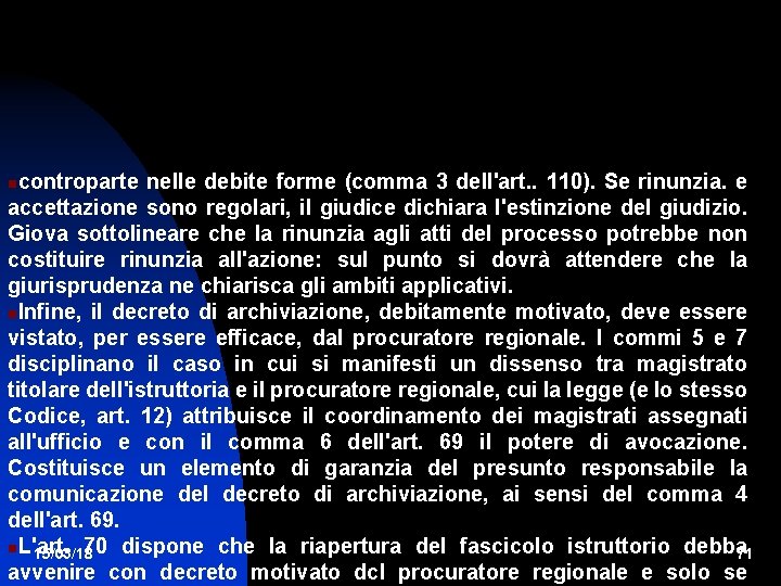 controparte nelle debite forme (comma 3 dell'art. . 110). Se rinunzia. e accettazione sono