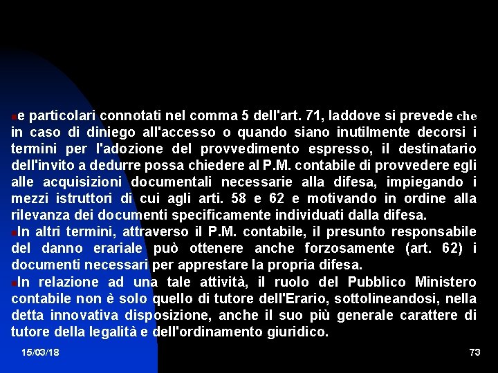 e particolari connotati nel comma 5 dell'art. 71, laddove si prevede che in caso