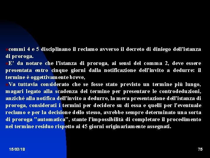 commi 4 e 5 disciplinano il reclamo avverso il decreto di diniego dell'istanza di