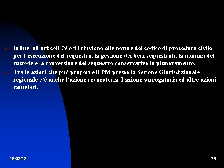  Infine, gli articoli 79 e 80 rinviano alle norme del codice di procedura