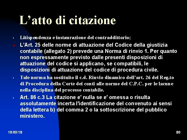 L’atto di citazione • • • Litispendenza e instaurazione del contraddittorio; L’Art. 25 delle