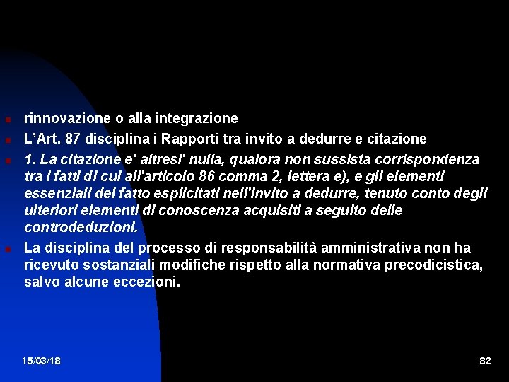  rinnovazione o alla integrazione L’Art. 87 disciplina i Rapporti tra invito a dedurre